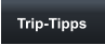 Trip-Tipps